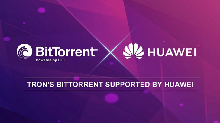 TRON財団：ビットトレントと「Huawei（ファーウェイ）」の提携を発表