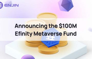 Enjin：1億ドル規模のメタバースファンド「Efinity Metaverse Fund」を設立
