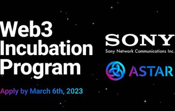 Astar×Sony Network Communications「Web3インキュベーションプログラム」を発表
