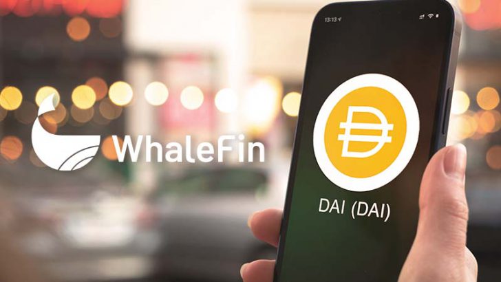 WhaleFin：米ドル連動ステーブルコイン「DAI」取扱い開始