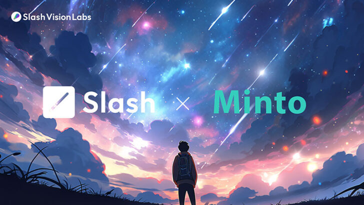 Slash Vision Labs、Mintoと協業し「クリプト×IP特化型サービス」を共同開発へ